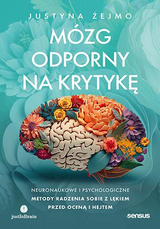 Mózg odporny na krytykę. Neuronaukowe i...