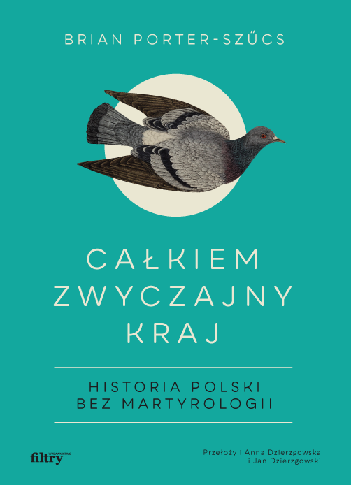 Całkiem zwyczajny kraj. Historia Polski bez...