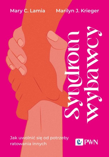 Syndrom wybawcy. Jak uwolnić się od potrzeby...
