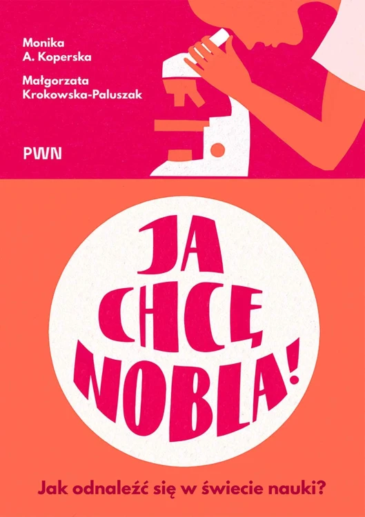 Ja chcę Nobla!. Jak odnaleźć się w świecie nauki?