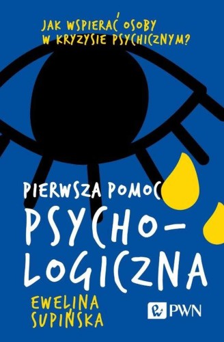 Pierwsza pomoc psychologiczna. Jak wspierać...
