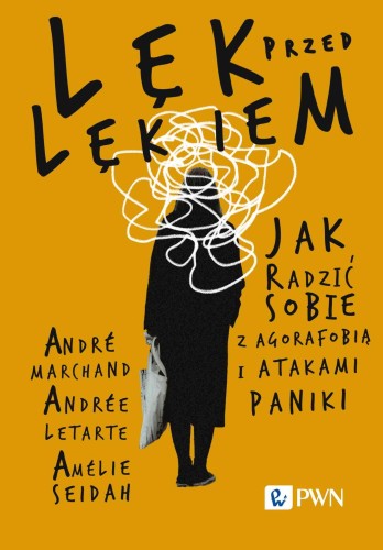 Lęk przed lękiem. Jak radzić sobie z...
