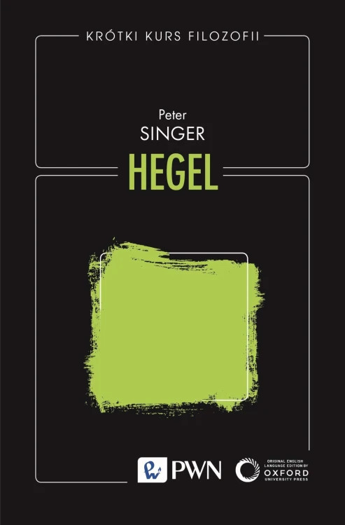 Hegel. Krótki kurs filozofii, Peter Singer