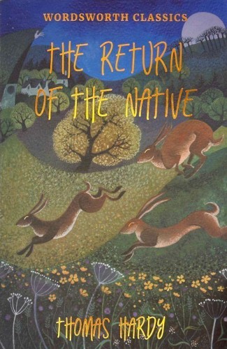 The Return of the Native. Wordsworth Classics...