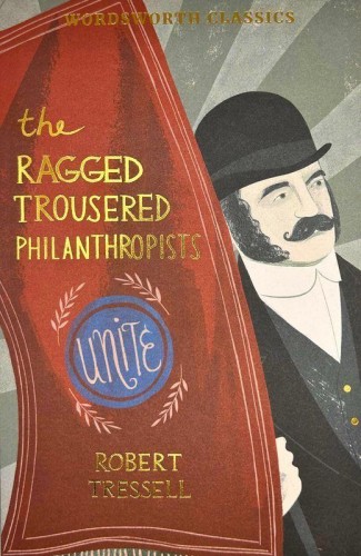The Ragged Trousered Philanthropists....