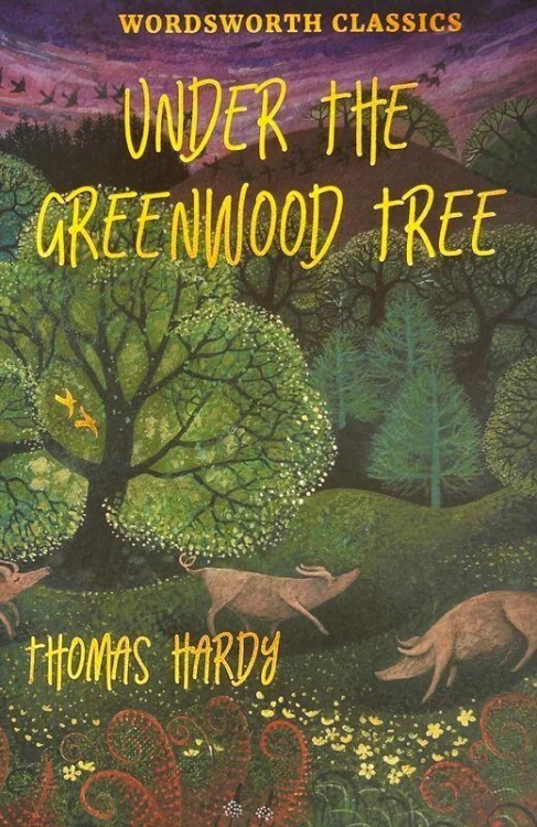 Under the Greenwood Tree. Wordsworth Classics...