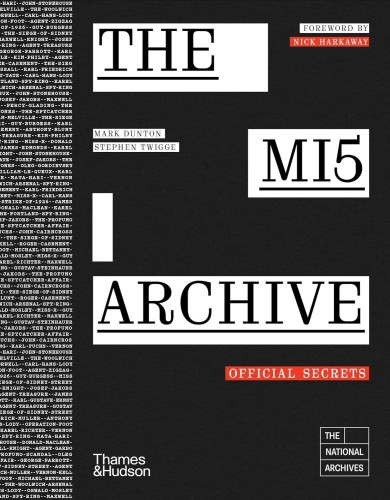 The MI5 Archive, Mark Dunton,Stephen Twigge