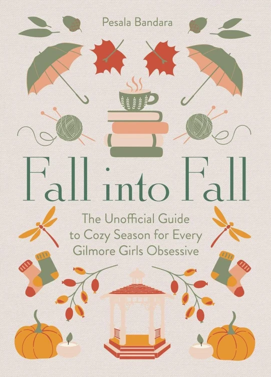 Fall into Fall. The Unofficial Guide to Cozy...