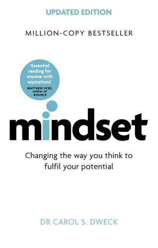 Mindset. Changing the way you think to fulfil...