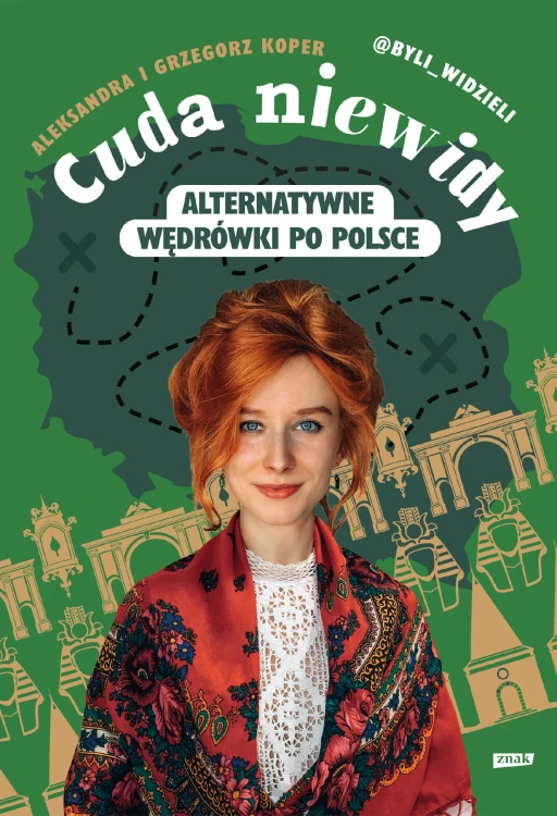 Cuda niewidy. Alternatywne wędrówki po Polsce
