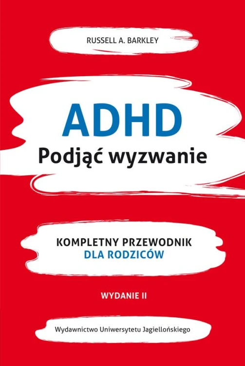 ADHD. Podjąć wyzwanie. Kompletny przewodnik...