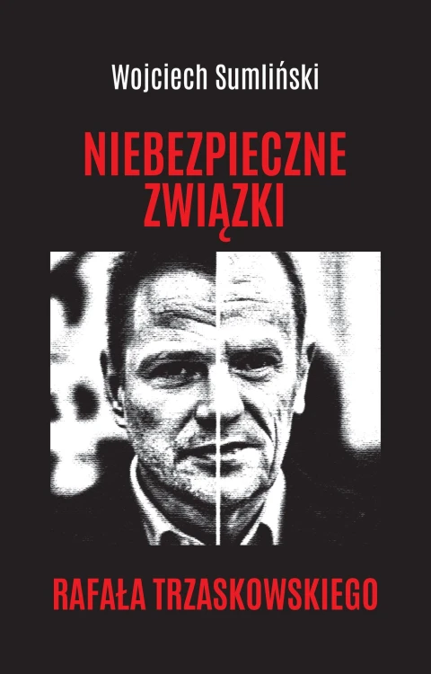 Niebezpieczne związki Rafała Trzaskowskiego