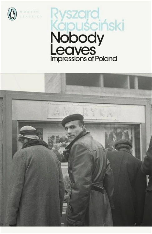 Nobody Leaves, Ryszard Kapuscinski