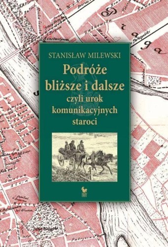 Podróże bliższe i dalsze, Stanisław Milewski