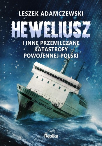 „Heweliusz” i inne przemilczane katastrofy...