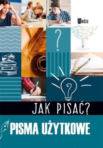Pisma użytkowe jak pisać, Opracowanie Zbiorowe