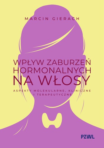 Wpływ zaburzeń hormonalnych na włosy. Aspekty...