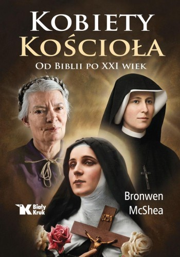 Kobiety Kościoła. Od Biblii po XXI w.