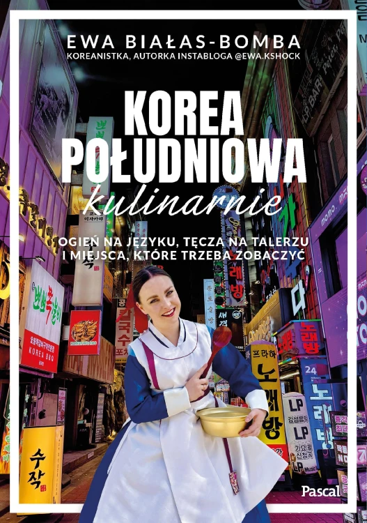 Korea Południowa kulinarnie. Ogień na języku,...