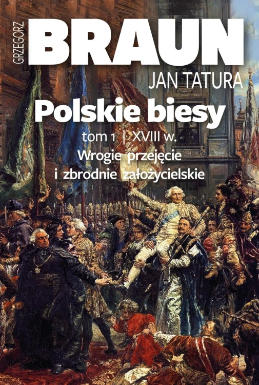 Polskie biesy. Tom 1, Grzegorz Braun,Jan Tatura