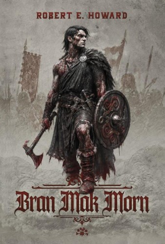 Bran Mak Morn, Robert E. Howard