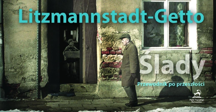 Litzmannstadt-Getto. Ślady. Przewodnik po...