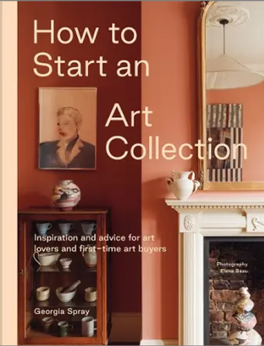How to Start an Art Collection, Georgia Spray