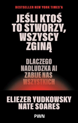 Jeśli ktoś to stworzy, wszyscy zginą. Dlaczego...