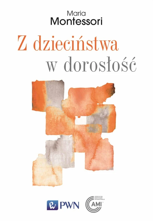 Z dzieciństwa w dorosłość, Maria Montessori