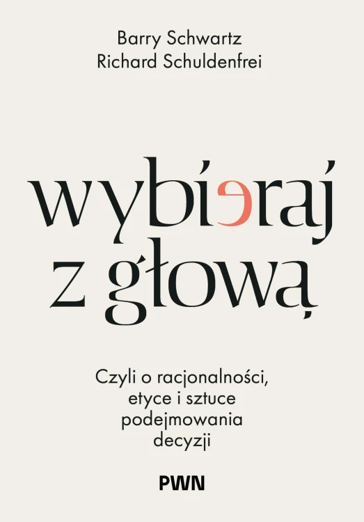 Wybieraj z głową. Czyli o racjonalności, etyce...