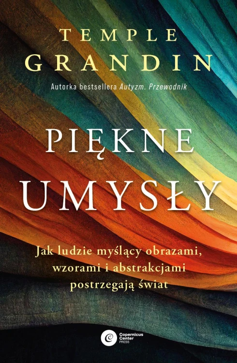 Piękne umysły. Jak ludzie myślący obrazami,...