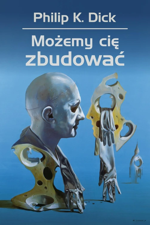 Możemy cię zbudować wyd. 2, Philip K. Dick