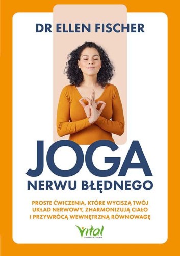 Joga nerwu błędnego. Proste ćwiczenia, które...