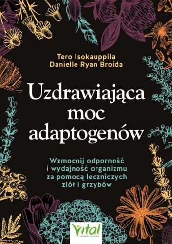 Uzdrawiająca moc adaptogenów. Wzmocnij...
