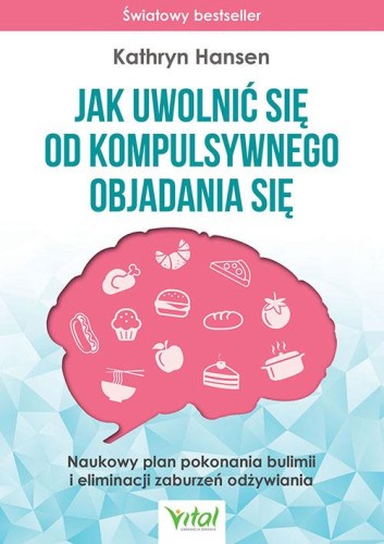 Jak uwolnić się od kompulsywnego objadania...