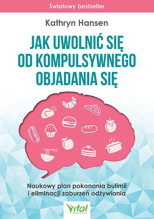 Jak uwolnić się od kompulsywnego objadania...