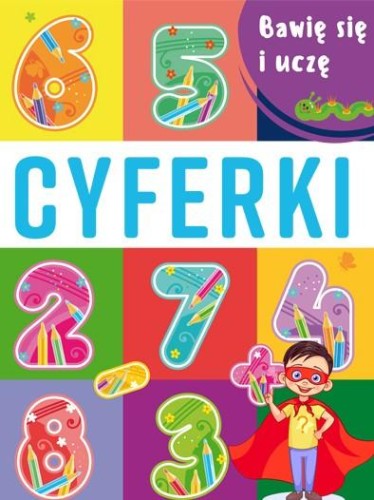 Cyferki. Bawię się i uczę, Opracowanie zbiorowe
