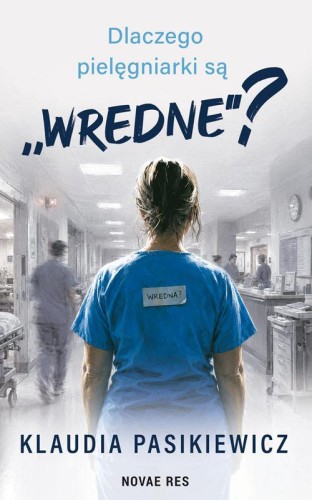 Dlaczego pielęgniarki są „wredne”?