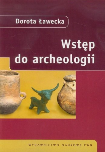 Wstęp do archeologii, Dorota Ławecka