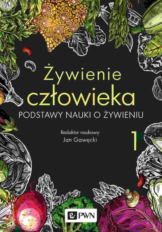 Żywienie człowieka.. Podstawy nauki o...