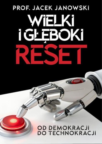 Wielki i Głęboki Reset. Od demokracji do...