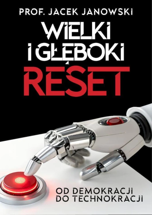 Wielki i Głęboki Reset. Od demokracji do...