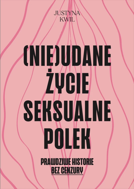 (Nie)udane życie seksualne Polek, Justyna Kwil