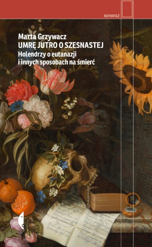 Umrę jutro o szesnastej. Holendrzy o eutanazji...