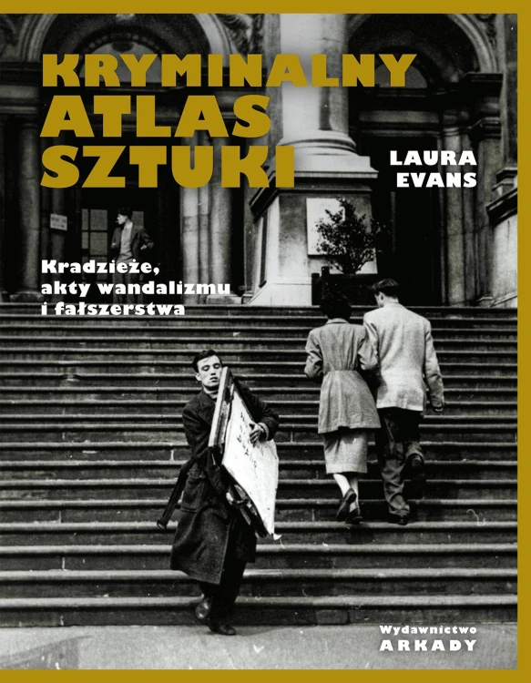 Kryminalny atlas sztuki. Kradzieże, akty...