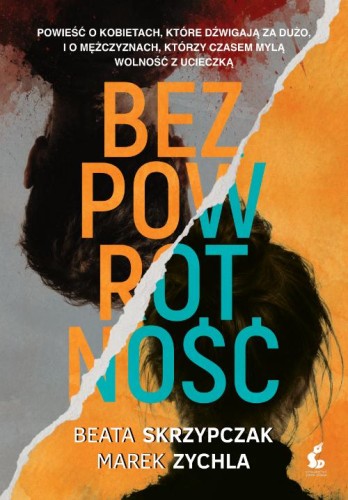 Bezpowrotność, Beata Skrzypczak,Marek Zychla