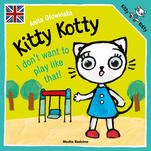 Kitty Kotty. I don’t want to play like that!