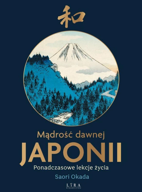 Mądrość dawnej Japonii. Ponadczasowe lekcje życia