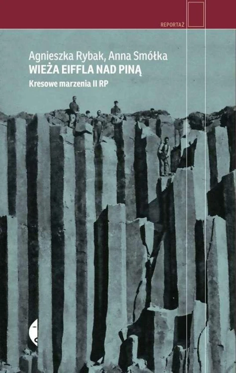 Wieża Eiffla nad Piną kresowe marzenia II RP...