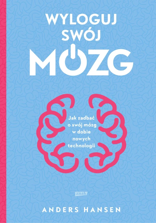 Wyloguj swój mózg. Jak zadbać o swój mózg w...